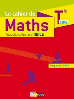 Livre FNAC Indice Mathématiques Tle STMG 2017 Cahier de l'élève - Programme 2013