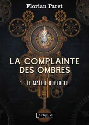 Livre FNAC La complainte des ombres  - 1 : Le maître horloger