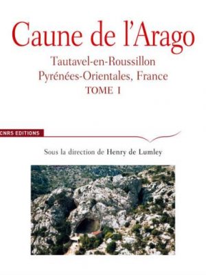 Caune de l'Arago - tome 1 Tautavel-en-Roussillon