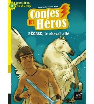 Contes et héros - Pégase le cheval ailé CP/CE1 6/7 ans