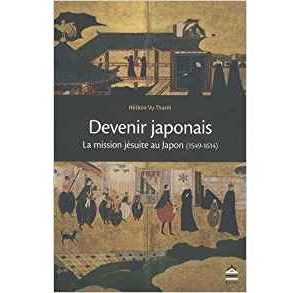 Devenir japonais la mission jesuite au japon 1549-1614