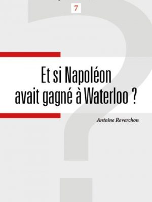 Et si Napoléon avait gagné à Waterloo ?