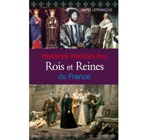Livre FNAC Histoires insolites des rois et reines de France