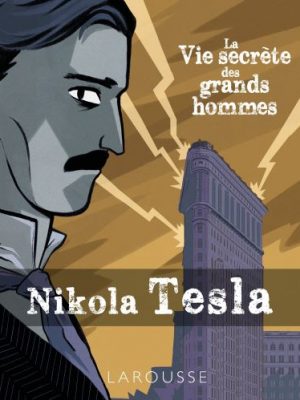 Livre FNAC La vie secrète des Grands Hommes - NIKOLA TESLA