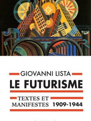 Livre FNAC Le futurisme : textes et manifestes 1909-1944