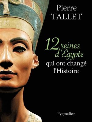 Livre FNAC Les 12 reines d'Égypte qui ont changé l'Histoire
