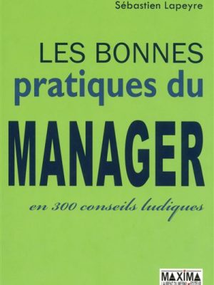 Livre FNAC Les bonnes pratiques du manager en 300 conseils ludiques