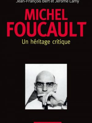 Michel Foucault : un héritage critique