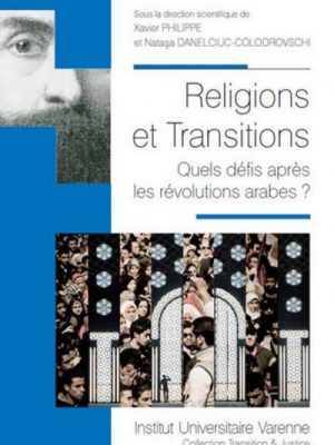 Religions et transitions quels défis après les révolutions arabes ?