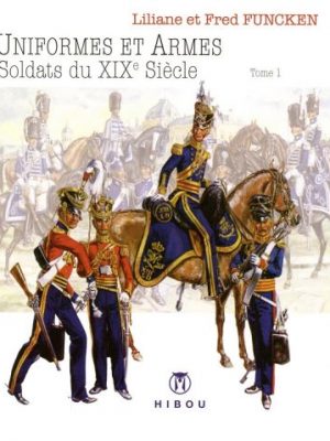 Uniformes et Armes Soldats du XIX° Siècle