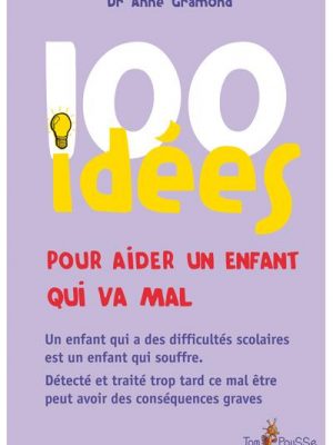 Livre FNAC 100 idées pour aider un enfant qui ne va pas bien