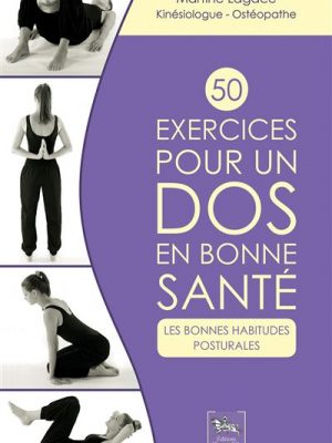 50 exercices pour un dos en bonne santé - Les bonnes habitudes posturales