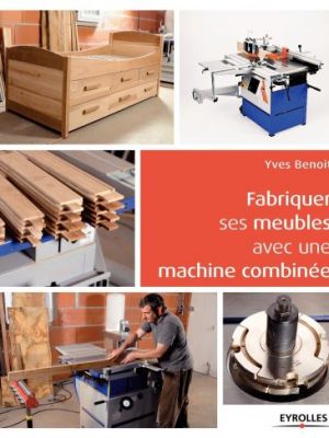 Fabriquer ses meubles avec une machine à bois combinée