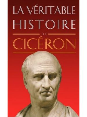 Livre FNAC La Véritable Histoire de Cicéron