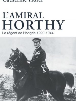 L'amiral Horthy