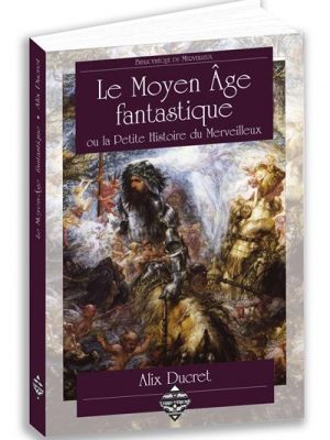 Livre FNAC Le Moyen-Age fantastique ou la petite histoire du merveilleux