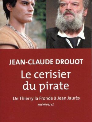 Le cerisier du pirate - De Thierry la Fronde à Jean Jaurès