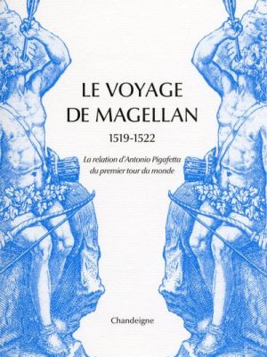 Le voyage de Magellan (1519-1522) - La relation d’Antonio Pi