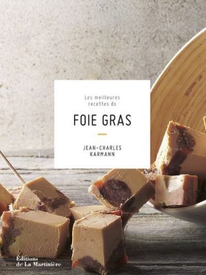 Les Meilleures recettes de foie gras (réédition)