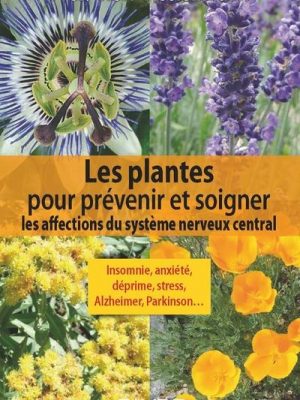 Les plantes pour prévenir et soigner les affections du système nerveux central