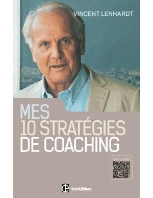 Mes 10 stratégies de coaching - Pour une co-construction de la liberté et de la responsabilité