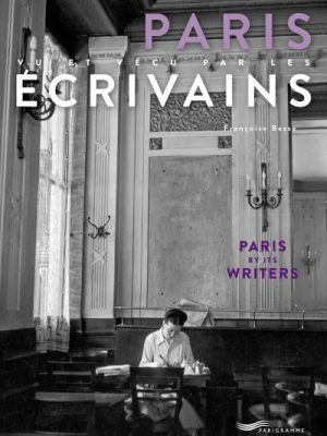 Paris vu et vécu par les écrivains