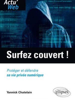 Livre FNAC Surfez couvert ! Protéger et défendre sa vie privée numérique
