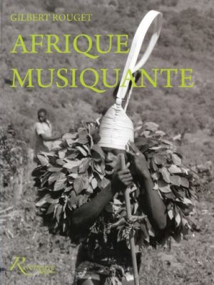Afrique musiquante - Musiciennes et musiciens traditionnels d'Afrique noire au siècle dernier