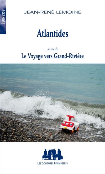 Atlantides suivi de le voyage vers grand-riviere