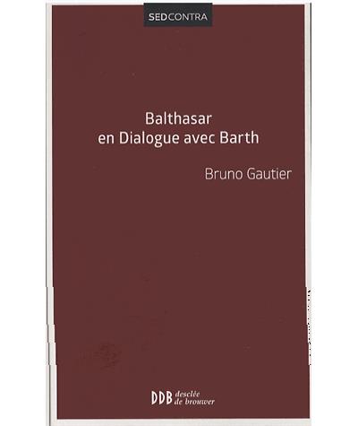 Balthasar en dialogue avec Barth
