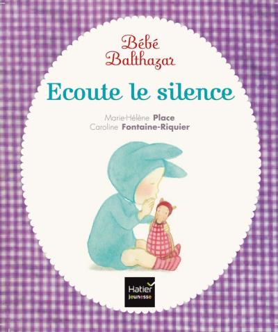 Bébé Balthazar - Ecoute le silence - Pédagogie Montessori 0/3 ans