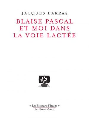 Blaise Pascal et moi dans la voie lactée