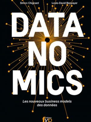 Datanomics. les Nouveaux Business Models des Donnees...