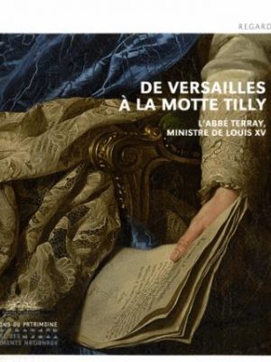 De Versailles à la Motte Tilly. L'abbé Terray