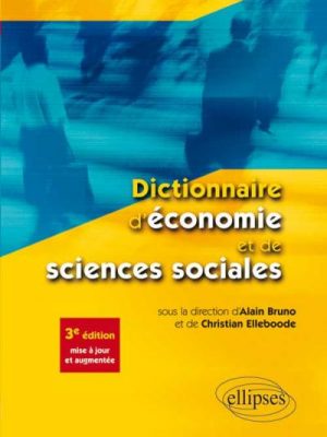 Dictionnaire d’économie et de sciences sociales - 3e édition mise à jour et augmentée