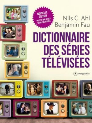 Dictionnaire des séries télévisées - Nouvelle édition