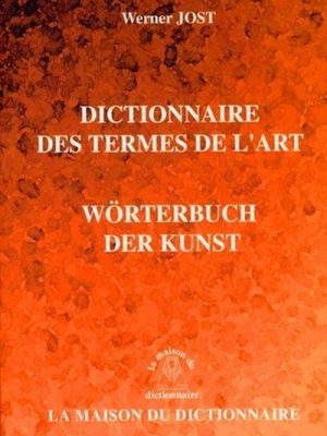 Dictionnaire des termes de l'art : Wörterbuch der Kunst