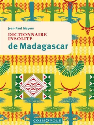 Dictionnaire insolite de Madagascar