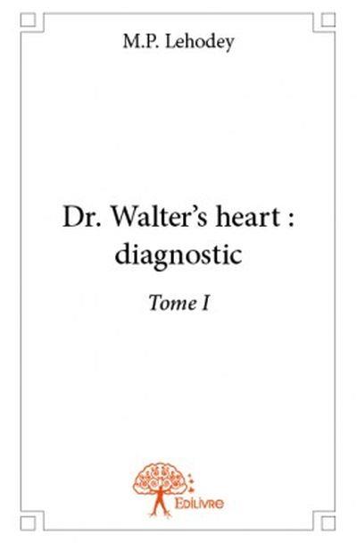 Dr. Walter's heart : Diagnostic