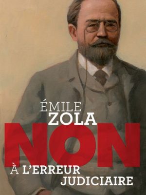 Emile zola : non a l'erreur judiciaire