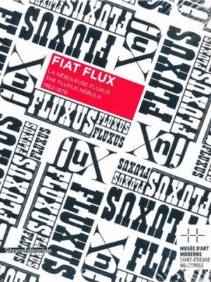 Fiat flux : la nébuleuse Fluxus