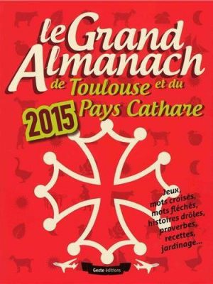 Grand almanach 2015 de Toulouse et du Pays Cathare