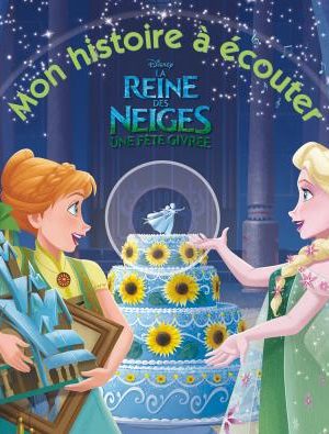 LA REINE DES NEIGES - Mon histoire à écouter - Une Fête Givrée - Livre CD - Disney