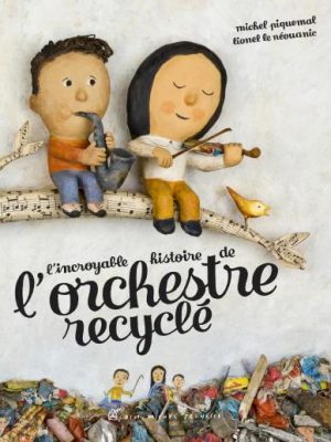 L'Incroyable Histoire de l'orchestre recyclé