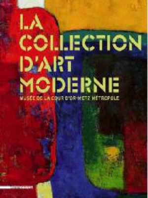 La collections d'art moderne du Musée de la Cour d'Or