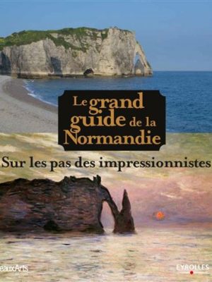 Le grand guide de la Normandie