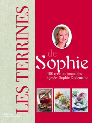 Les Terrines de Sophie. 100 recettes inratables signées Sophie Dudemaine (nvlle éd)