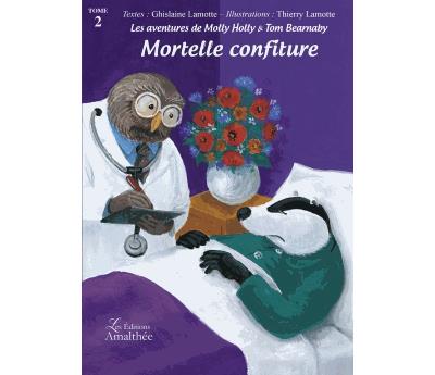 Les aventures de Molly Holly & Tom Bearnaby Tome 2 Mortelle confiture