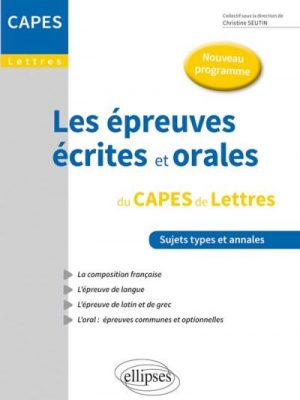 Les épreuves écrites et orales du CAPES de lettres. Nouveau programme