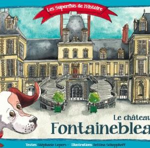 Les superflus de l'Histoire du Château de Fontainebleau